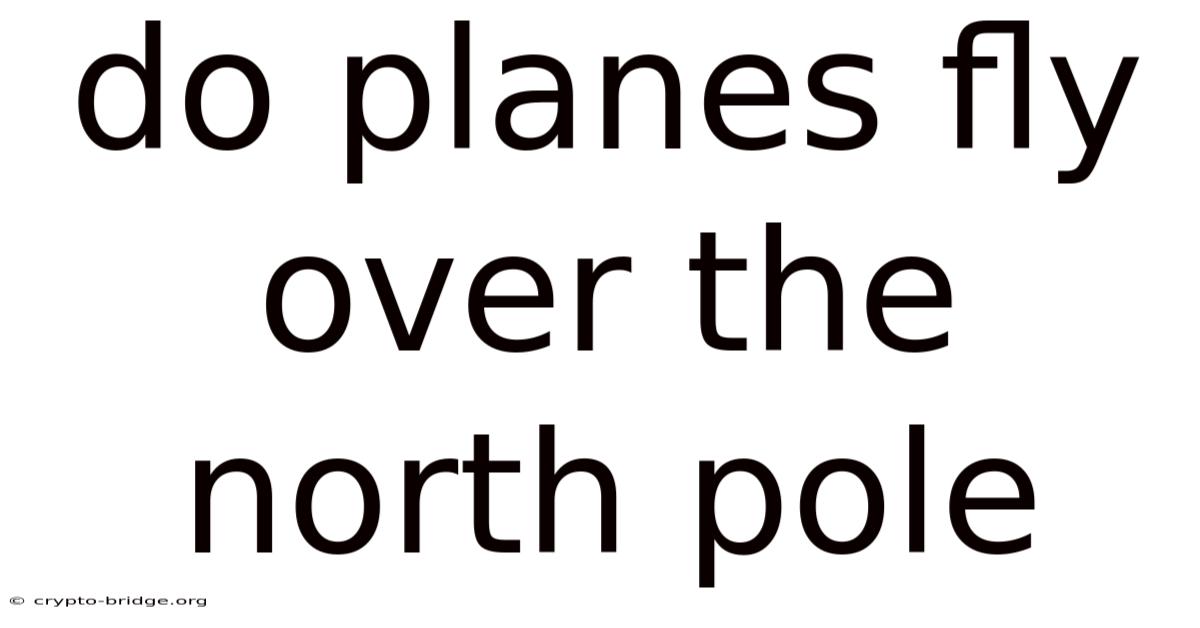 Do Planes Fly Over The North Pole