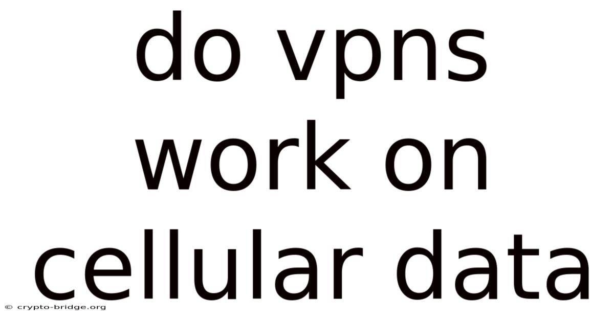 Do Vpns Work On Cellular Data