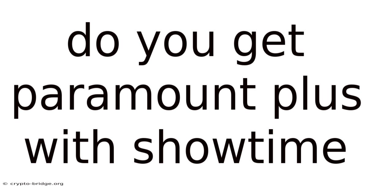 Do You Get Paramount Plus With Showtime