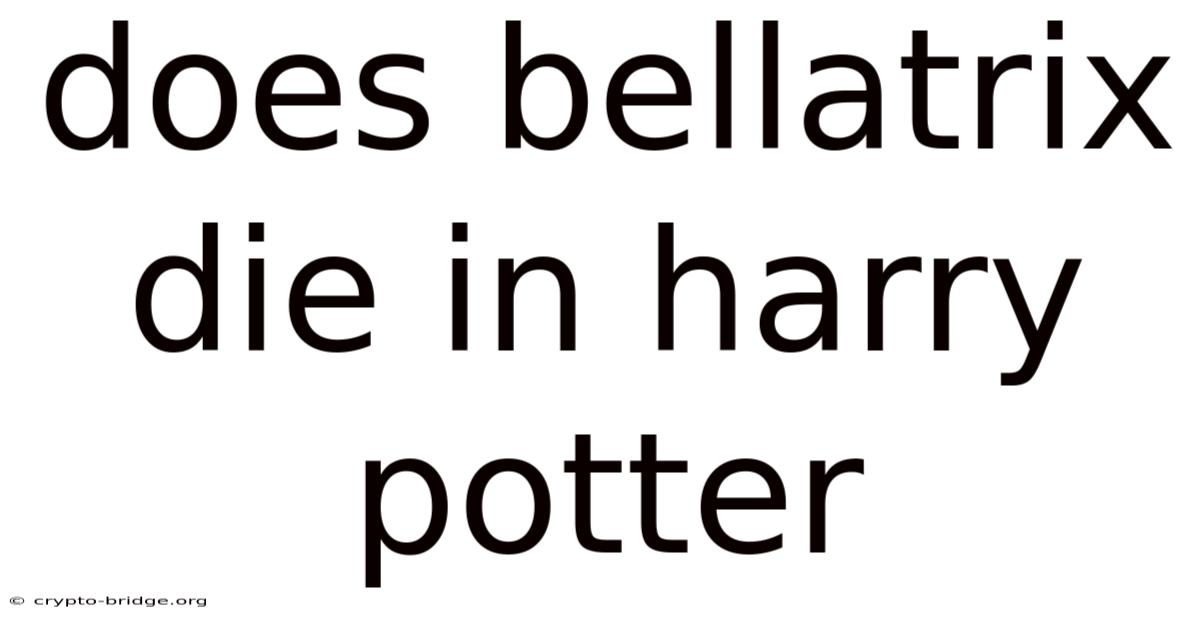Does Bellatrix Die In Harry Potter