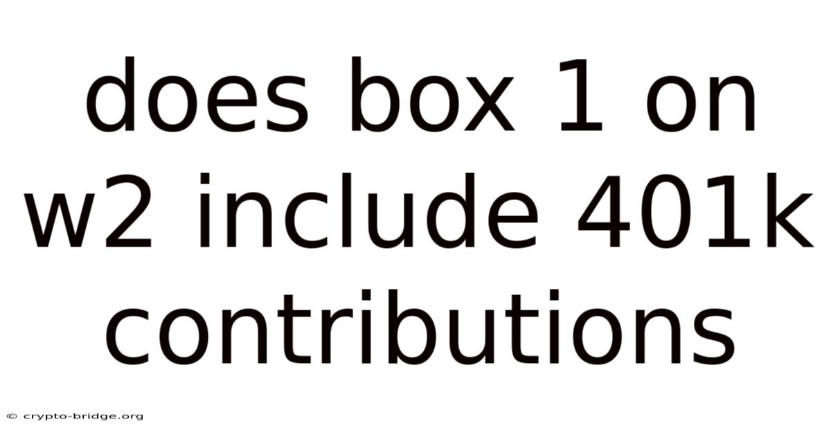 Does Box 1 On W2 Include 401k Contributions