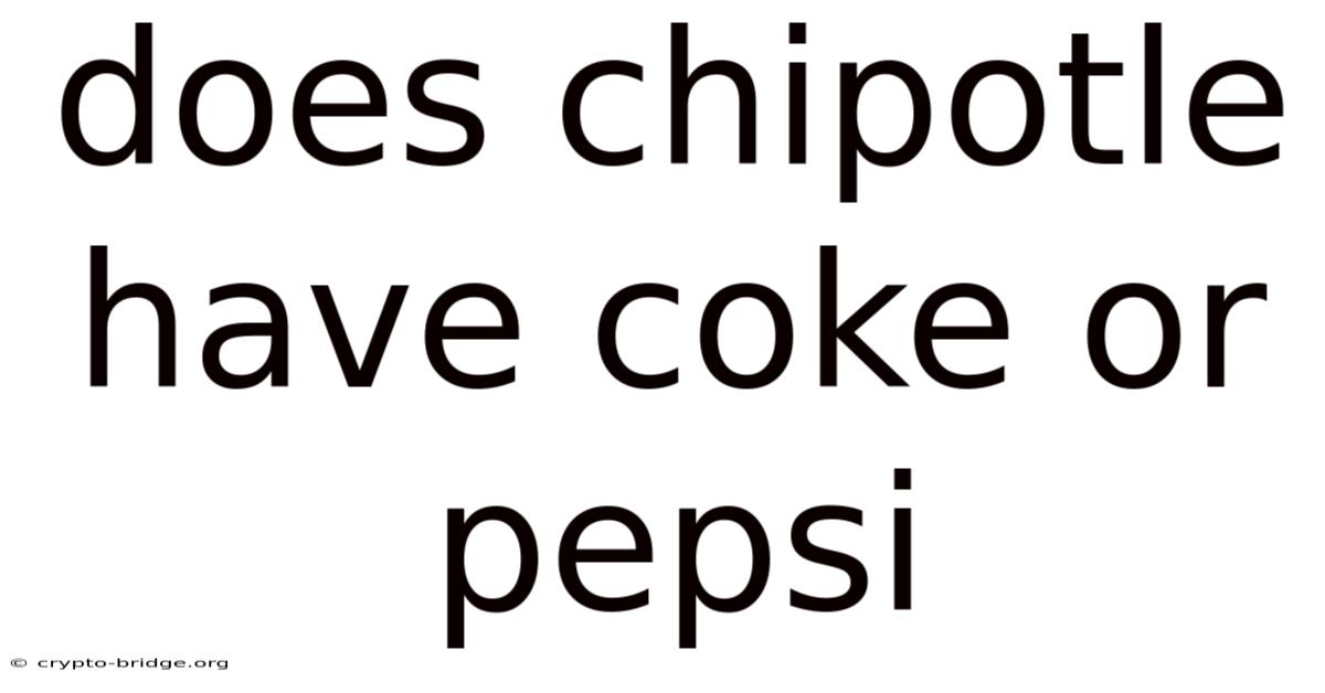 Does Chipotle Have Coke Or Pepsi