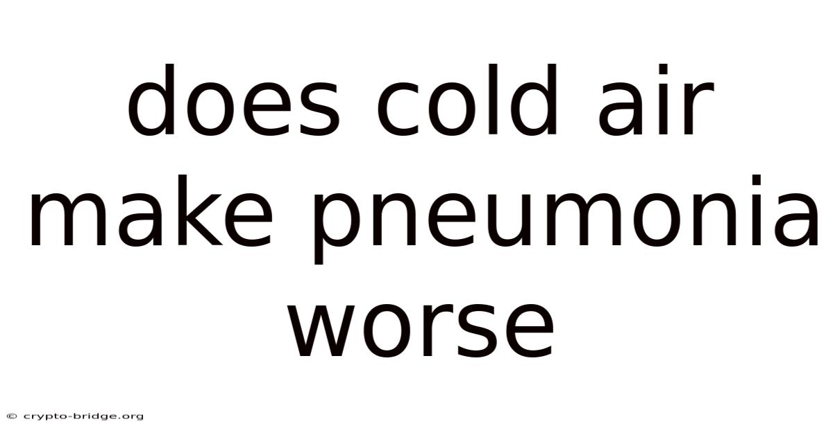 Does Cold Air Make Pneumonia Worse