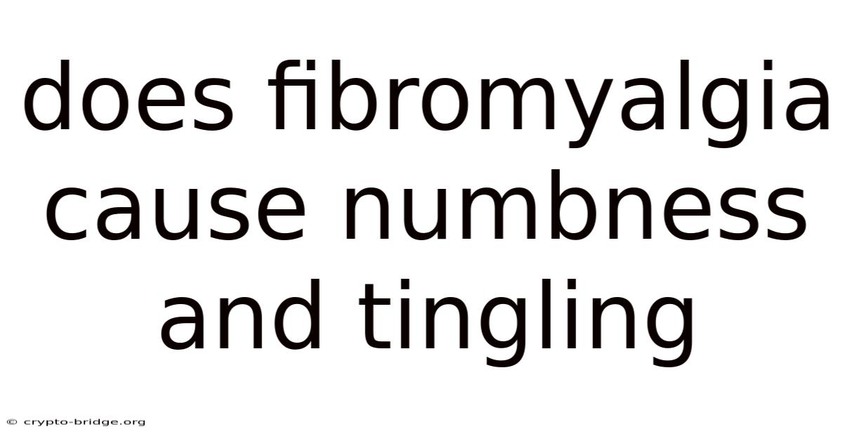 Does Fibromyalgia Cause Numbness And Tingling