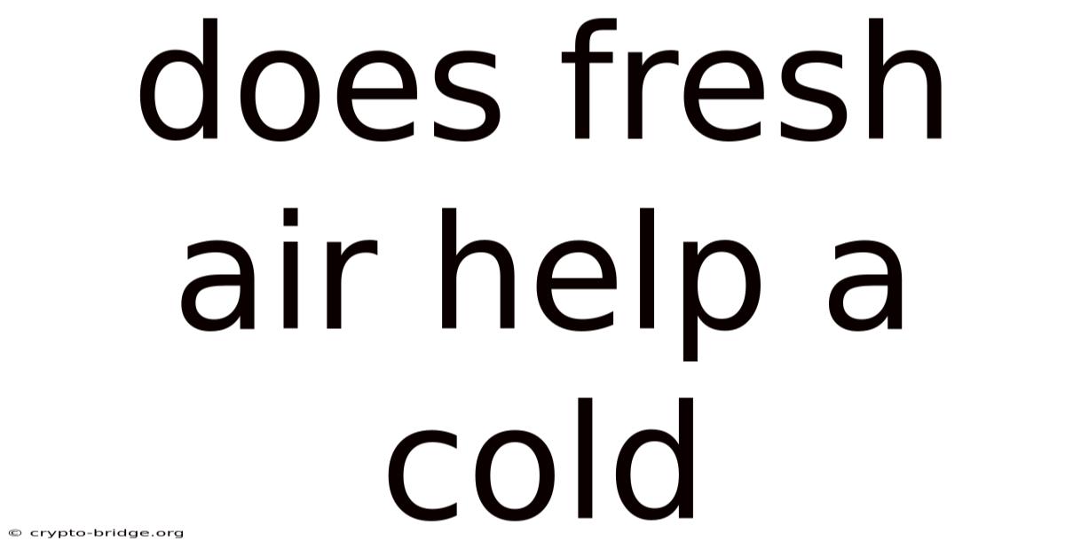 Does Fresh Air Help A Cold