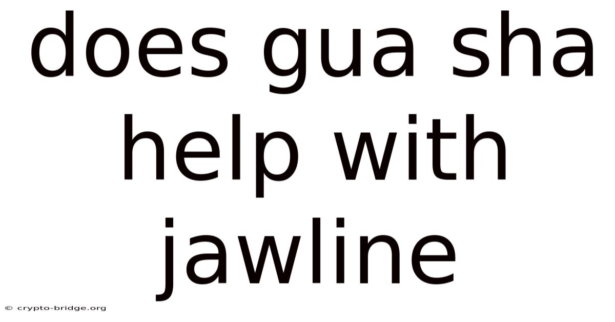 Does Gua Sha Help With Jawline