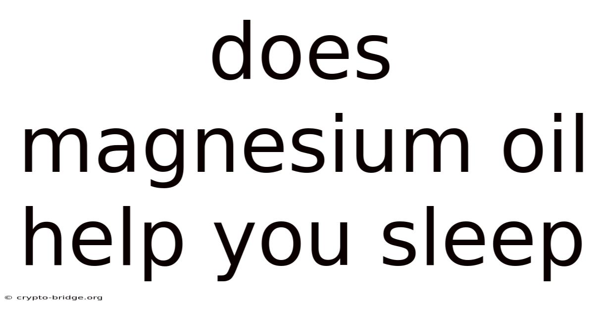 Does Magnesium Oil Help You Sleep