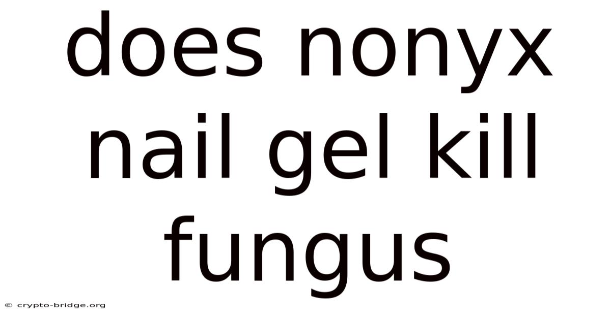 Does Nonyx Nail Gel Kill Fungus
