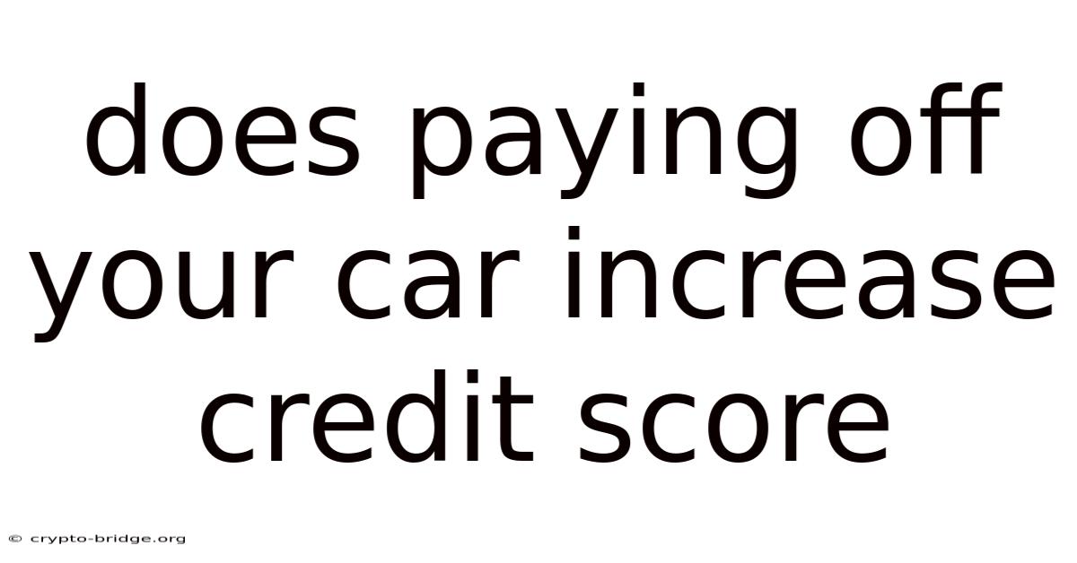 Does Paying Off Your Car Increase Credit Score