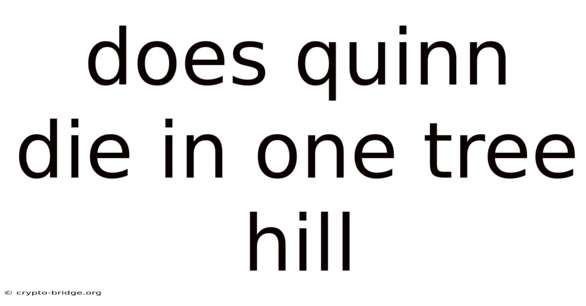 Does Quinn Die In One Tree Hill