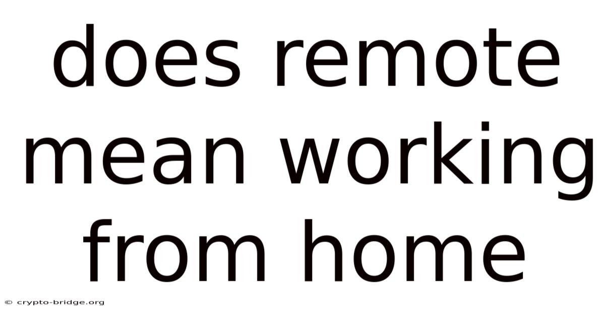 Does Remote Mean Working From Home