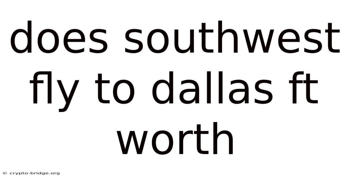 Does Southwest Fly To Dallas Ft Worth