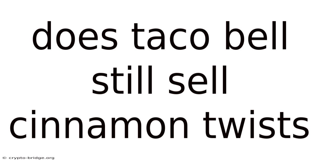 Does Taco Bell Still Sell Cinnamon Twists
