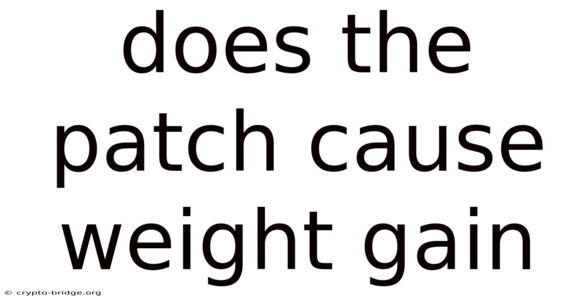 Does The Patch Cause Weight Gain