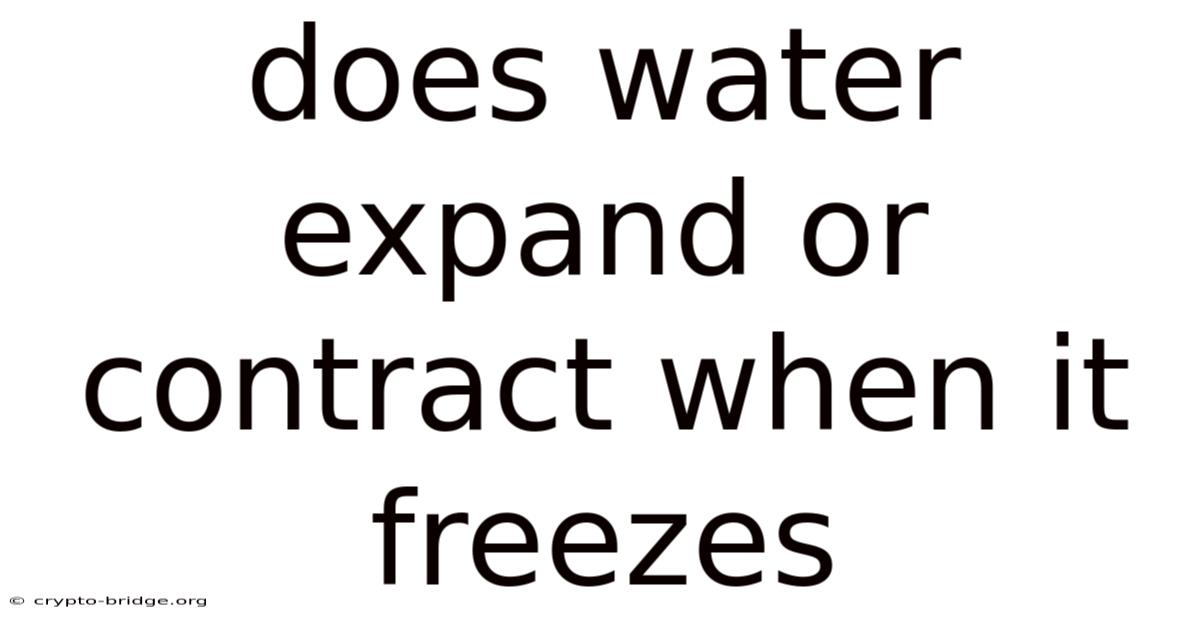 Does Water Expand Or Contract When It Freezes