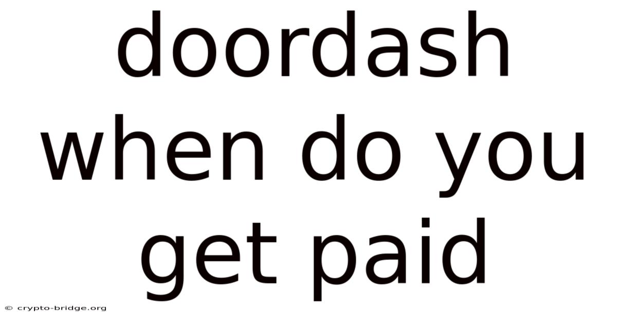 Doordash When Do You Get Paid