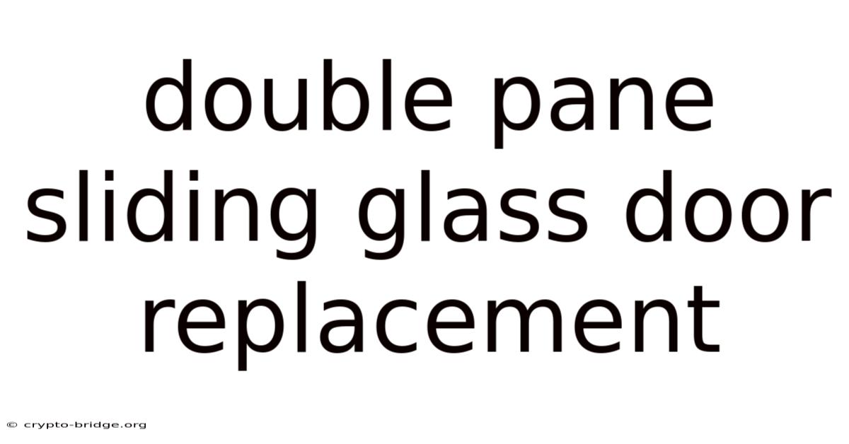 Double Pane Sliding Glass Door Replacement
