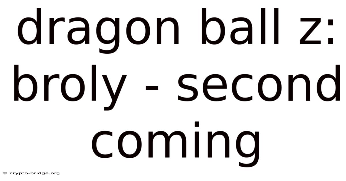 Dragon Ball Z: Broly - Second Coming