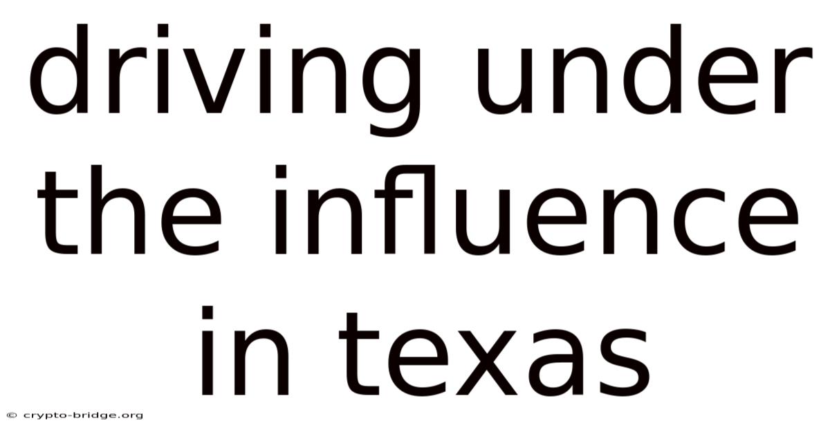 Driving Under The Influence In Texas