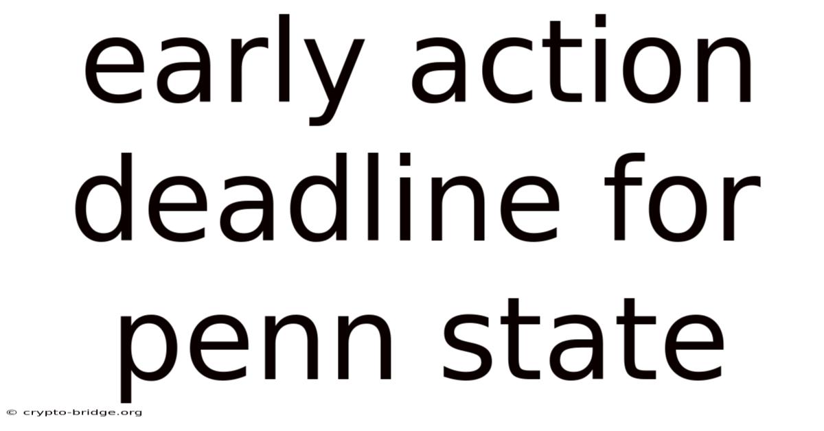 Early Action Deadline For Penn State