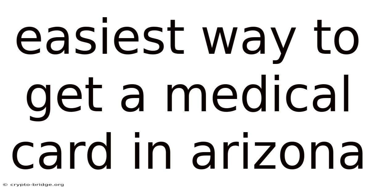 Easiest Way To Get A Medical Card In Arizona
