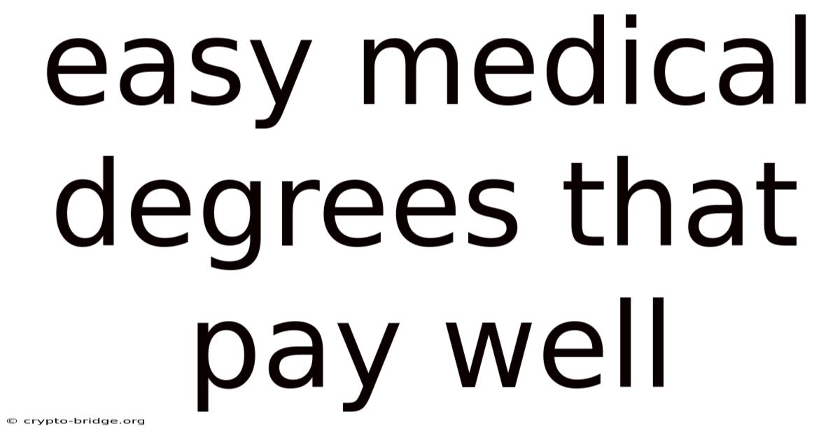 Easy Medical Degrees That Pay Well