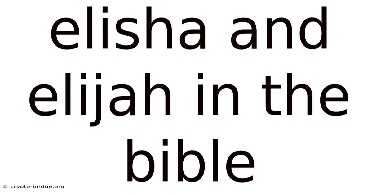Elisha And Elijah In The Bible