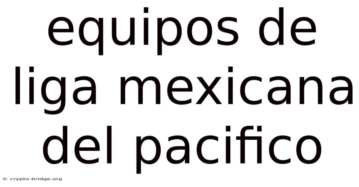 Equipos De Liga Mexicana Del Pacifico