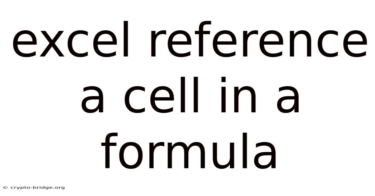 Excel Reference A Cell In A Formula