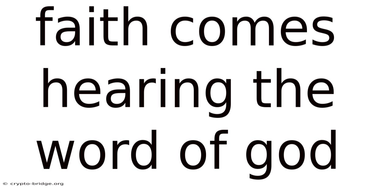 Faith Comes Hearing The Word Of God