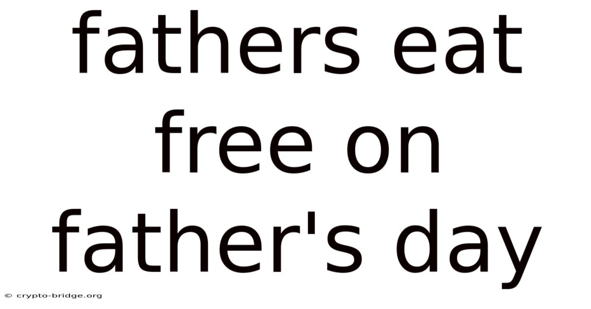 Fathers Eat Free On Father's Day