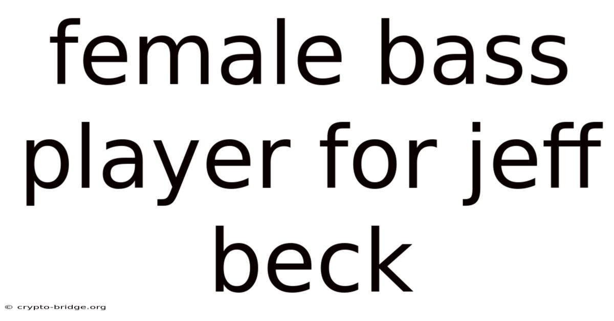 Female Bass Player For Jeff Beck
