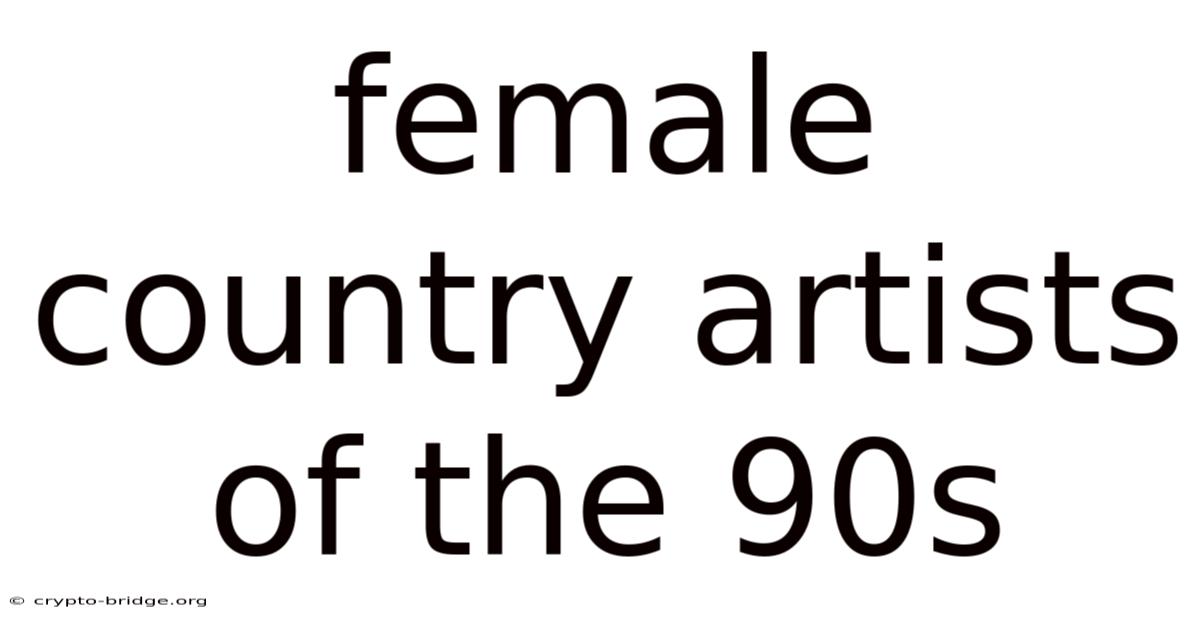 Female Country Artists Of The 90s