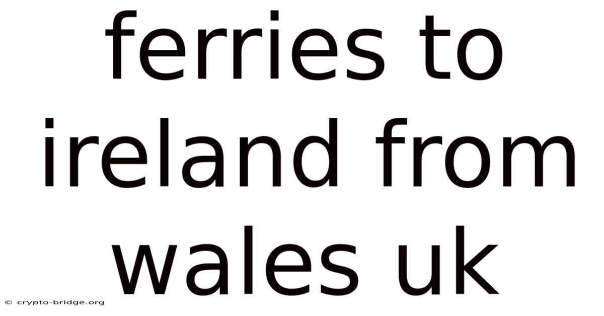 Ferries To Ireland From Wales Uk