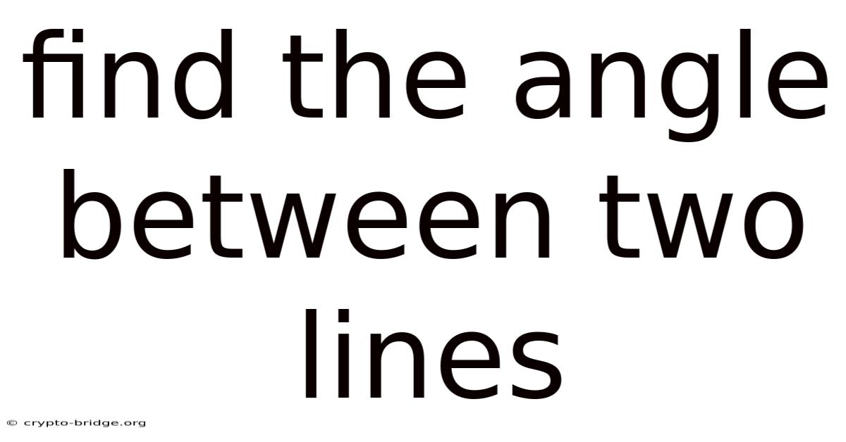 Find The Angle Between Two Lines