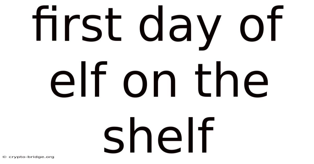 First Day Of Elf On The Shelf