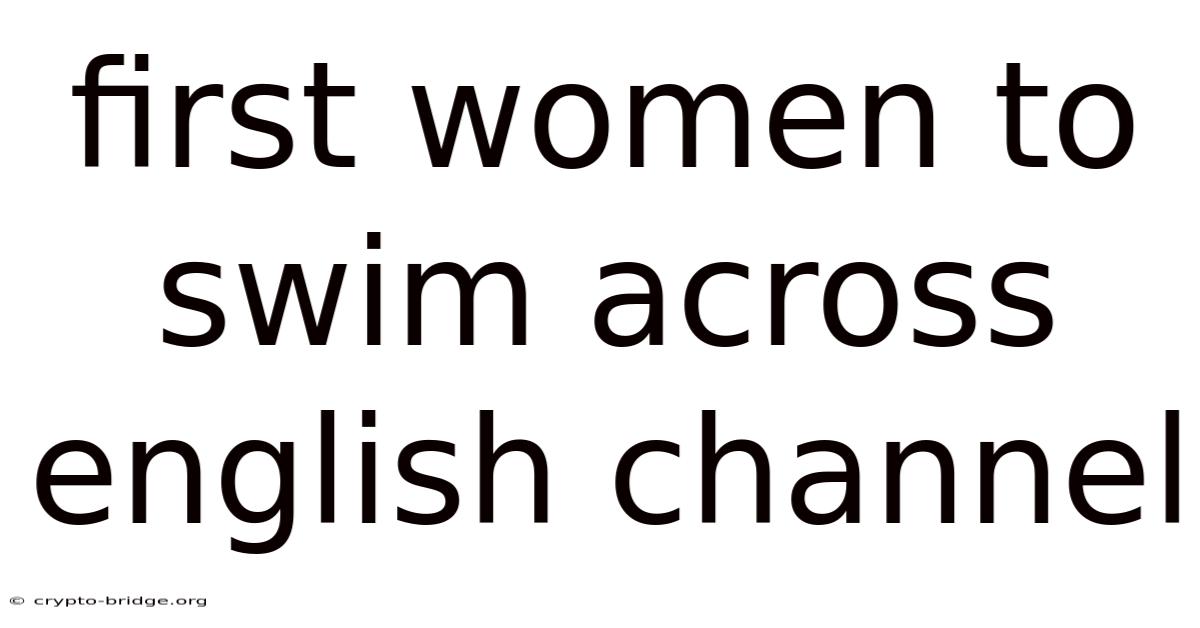 First Women To Swim Across English Channel