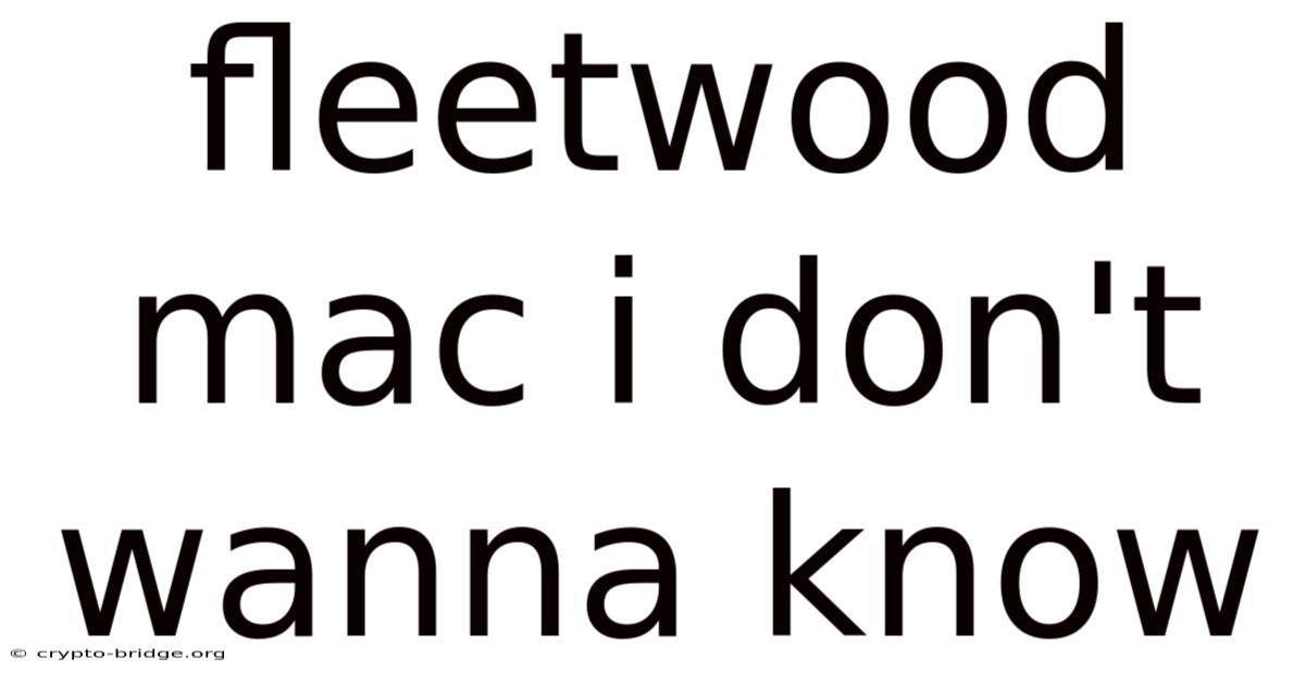 Fleetwood Mac I Don't Wanna Know