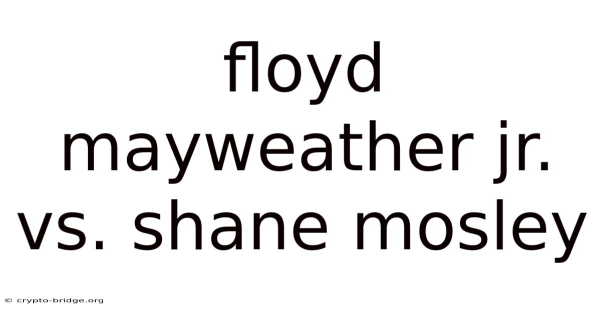 Floyd Mayweather Jr. Vs. Shane Mosley