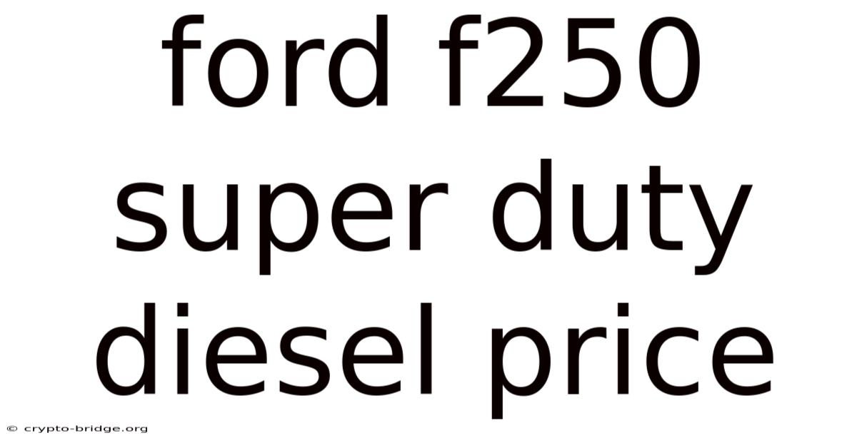 Ford F250 Super Duty Diesel Price