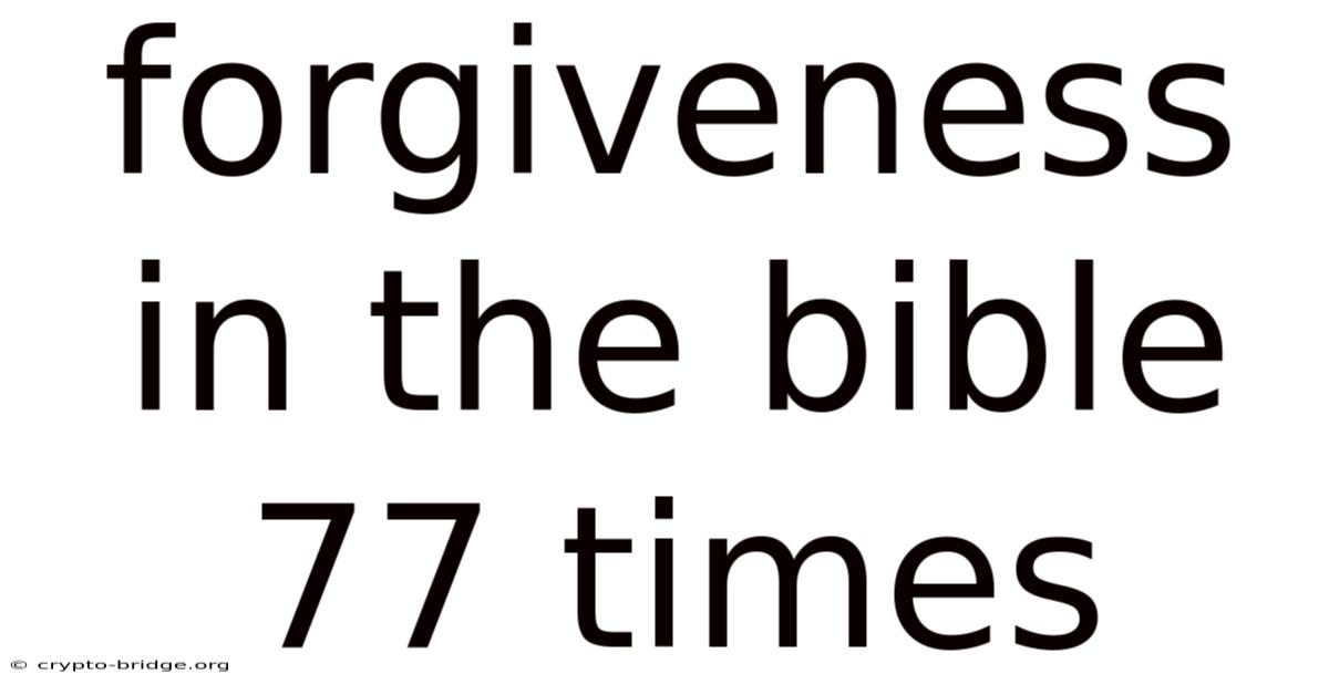 Forgiveness In The Bible 77 Times
