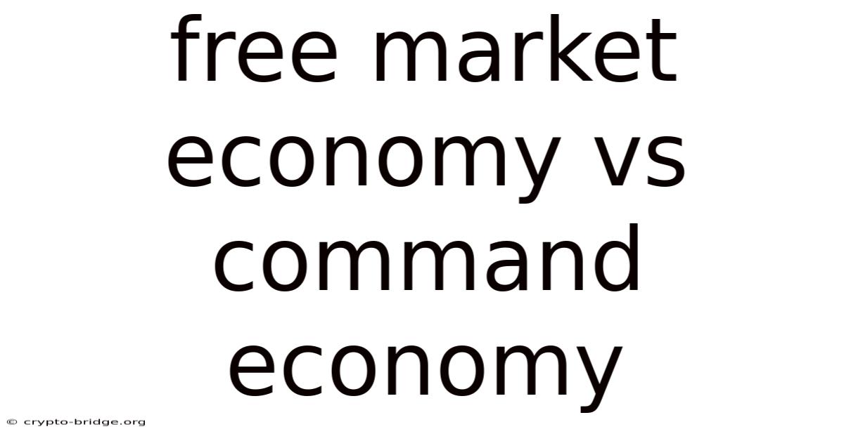 Free Market Economy Vs Command Economy