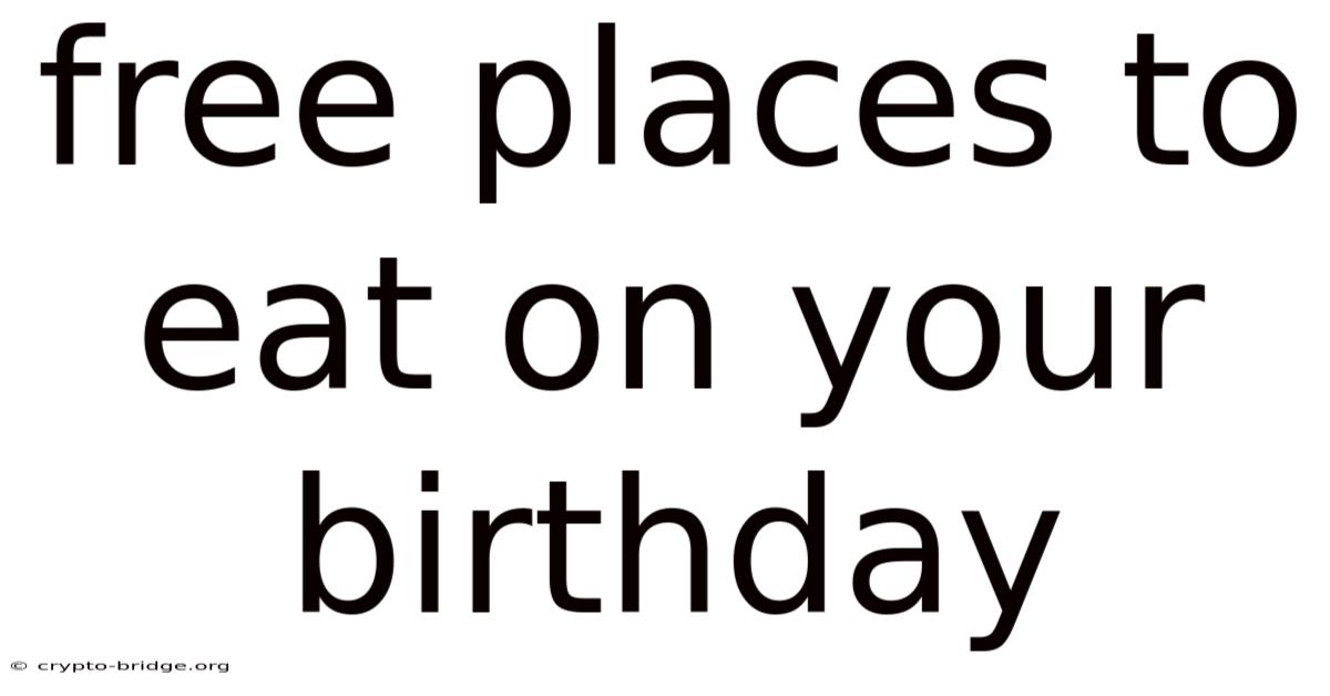 Free Places To Eat On Your Birthday