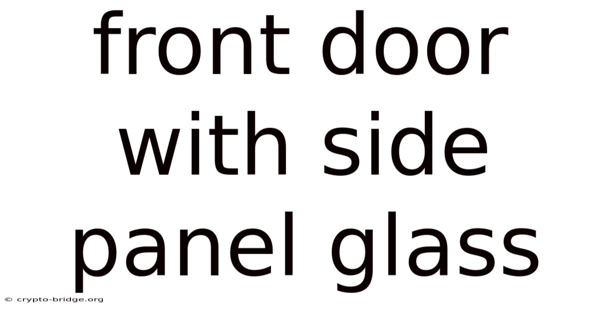Front Door With Side Panel Glass