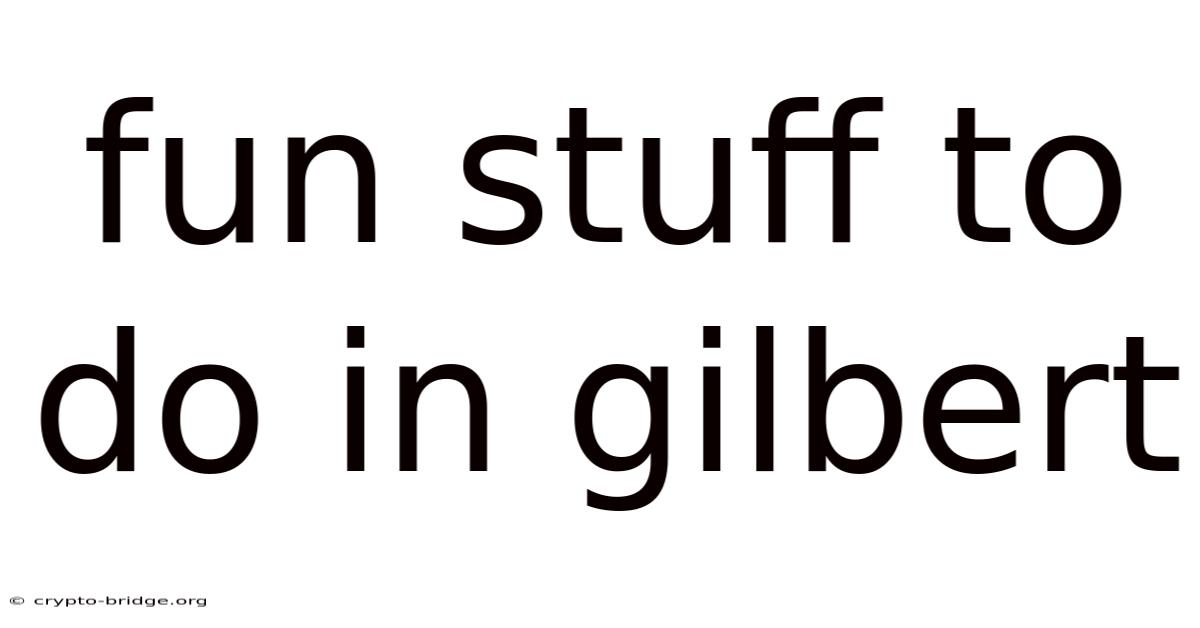 Fun Stuff To Do In Gilbert
