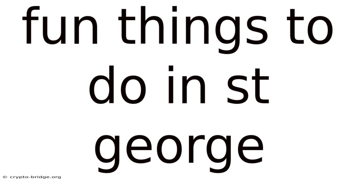 Fun Things To Do In St George