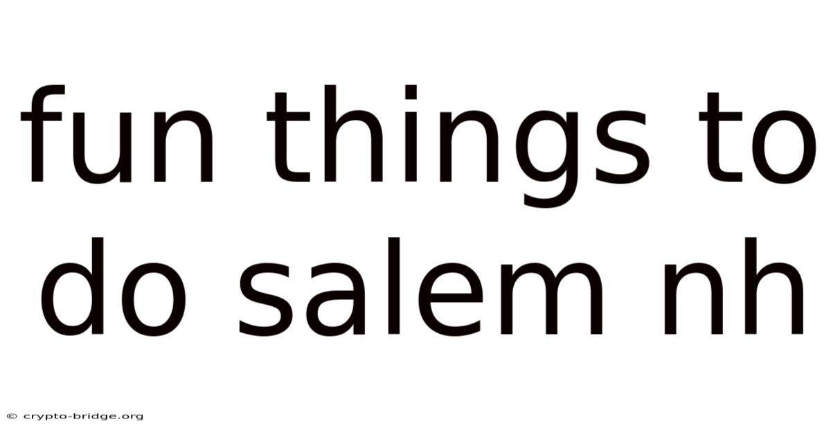Fun Things To Do Salem Nh