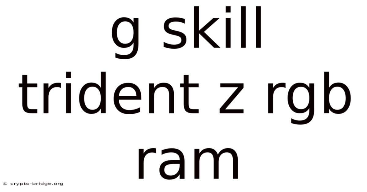 G Skill Trident Z Rgb Ram