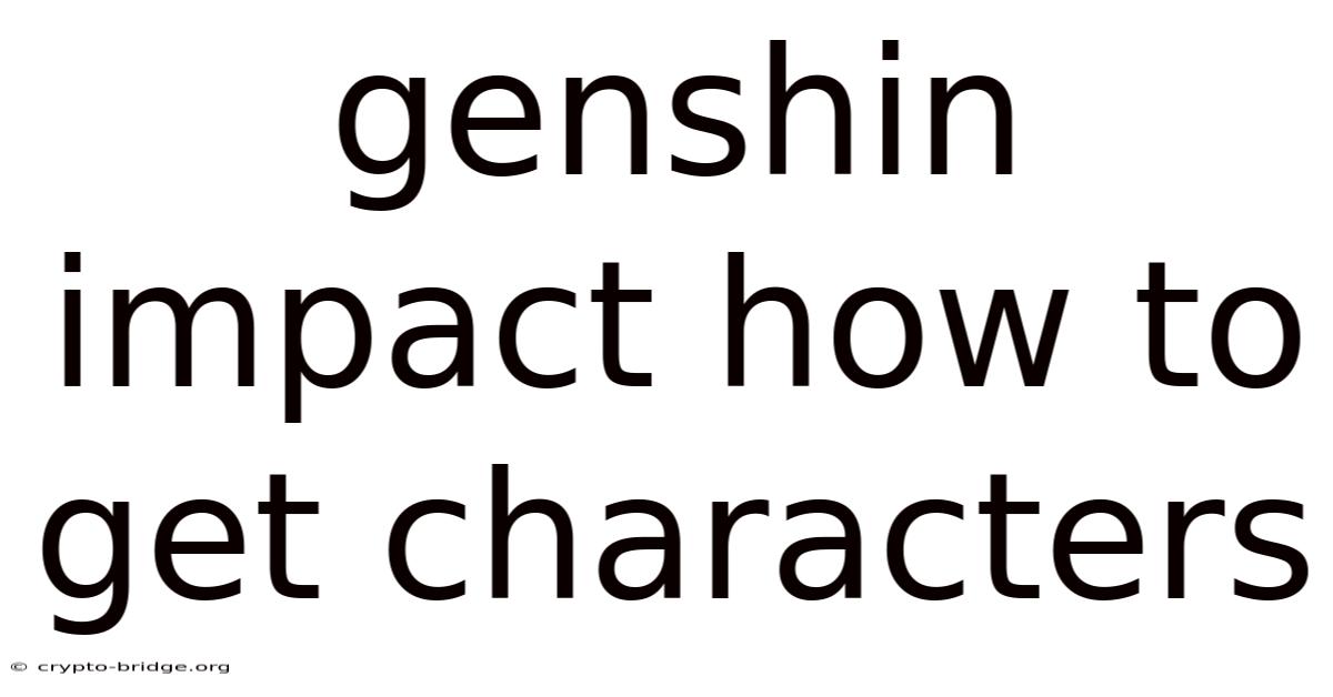 Genshin Impact How To Get Characters