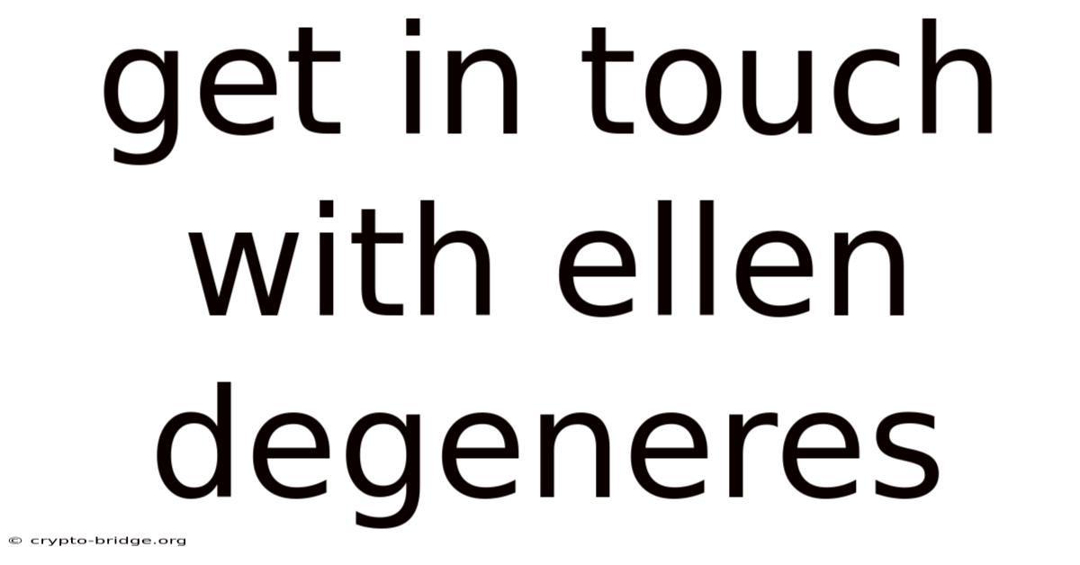 Get In Touch With Ellen Degeneres